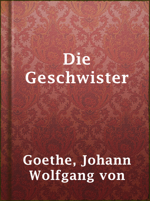 Title details for Die Geschwister by Johann Wolfgang von Goethe - Available
